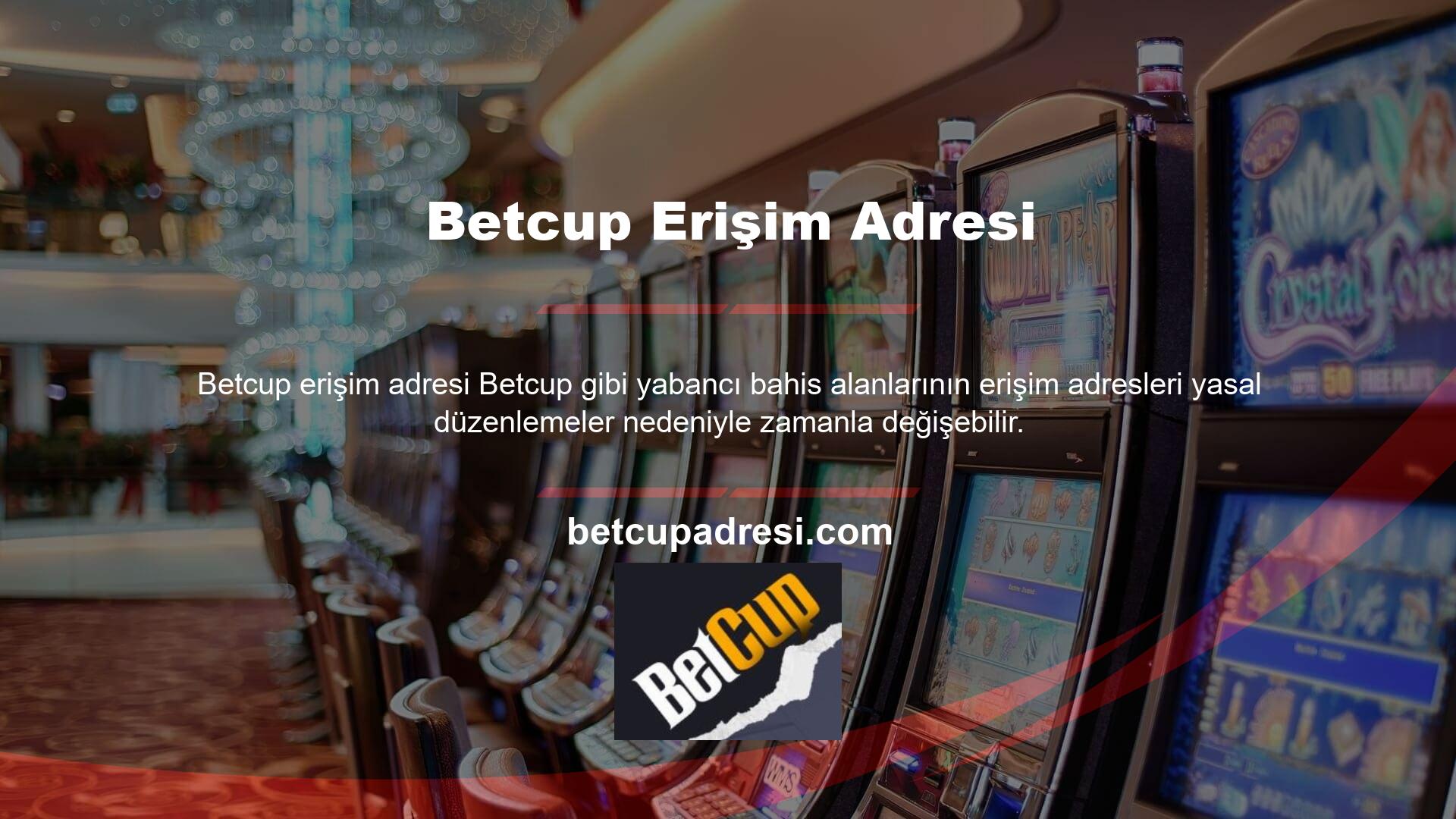 Birisi adresini en son değiştirdiğinde, Betcup giriş adresi Betcup güncellendi