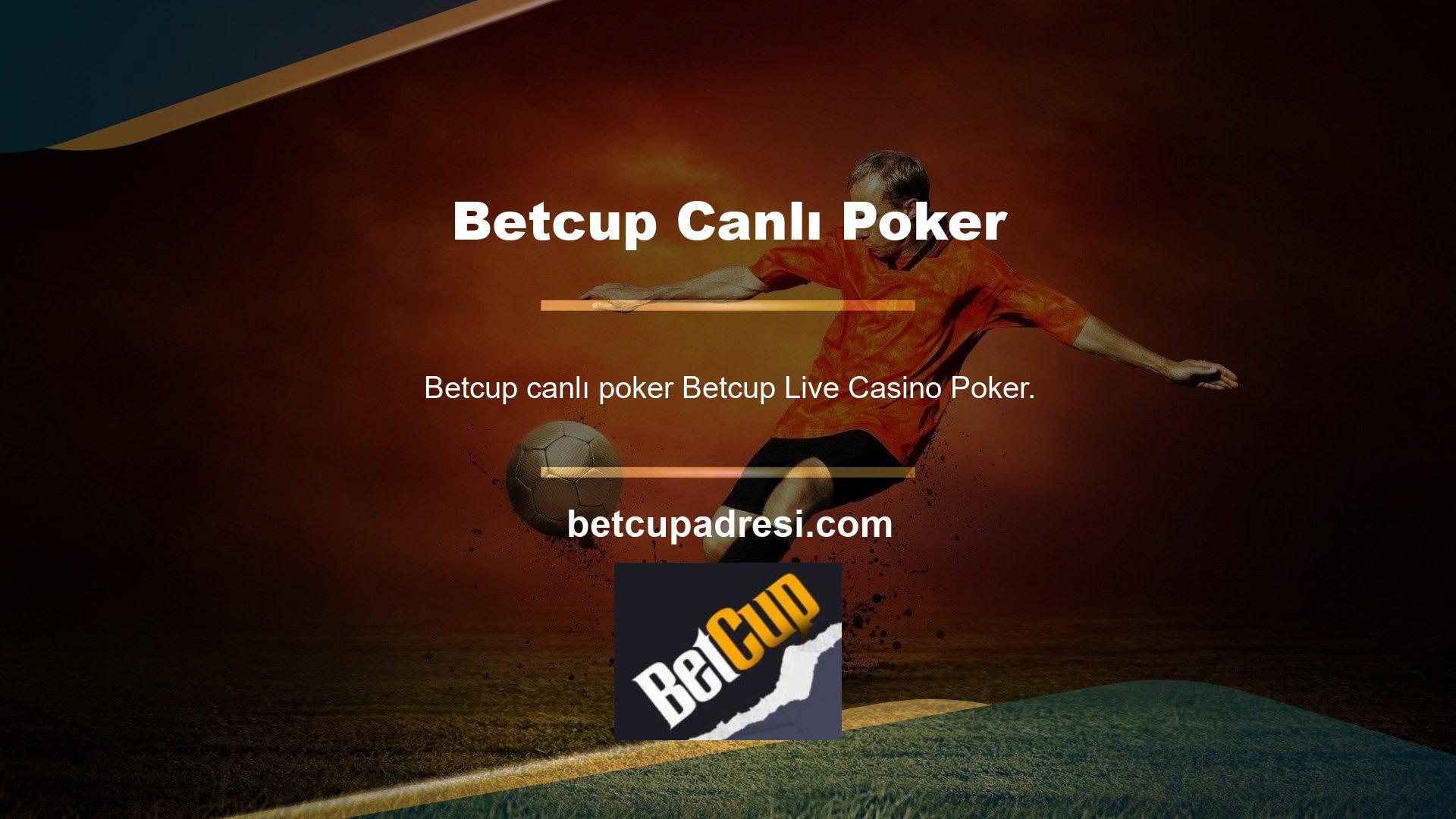Poker, Betcup Live Casino'daki temel oyunlardan biridir